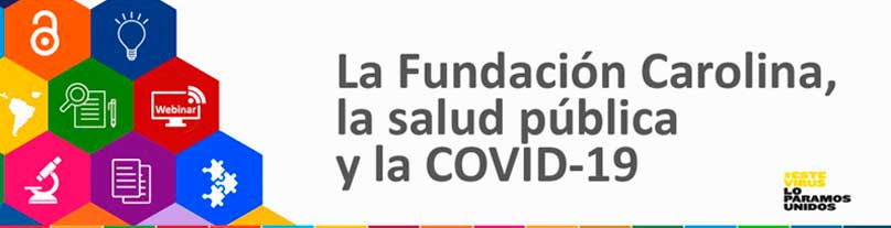La Fundación Carolina, la Salud Pública y la Covid-19. Abre en una ventana nueva