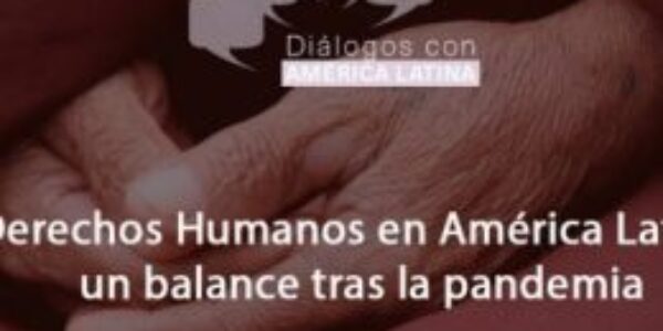 DDiálogo ‘Derechos humanos en América Latina: un balance tras la pandemia’