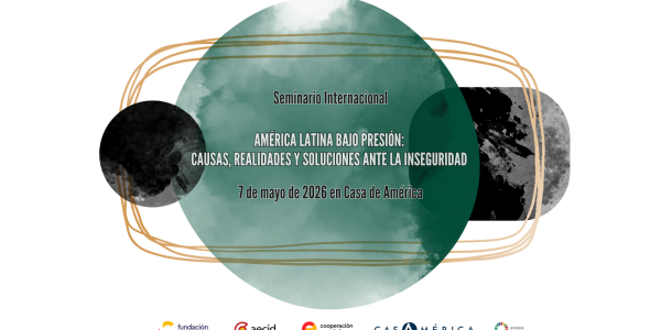 Seminario Internacional AMÉRICA LATINA BAJO PRESIÓN CAUSAS, REALIDADES Y SOLUCIONES ANTE LA INSEGURIDAD
